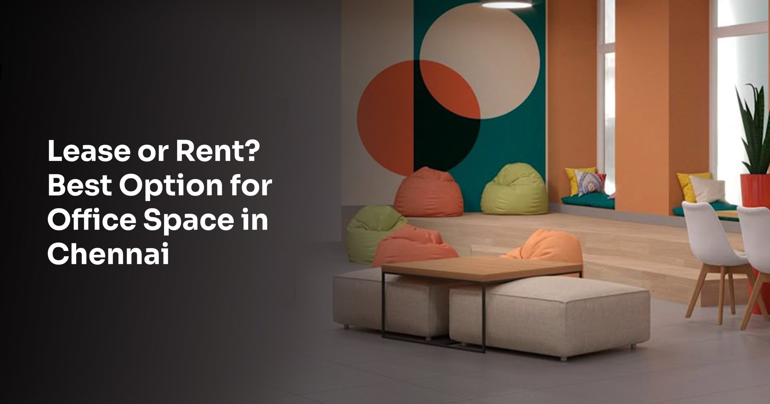 Rent vs Lease What’s Better for Office Space in Chennai