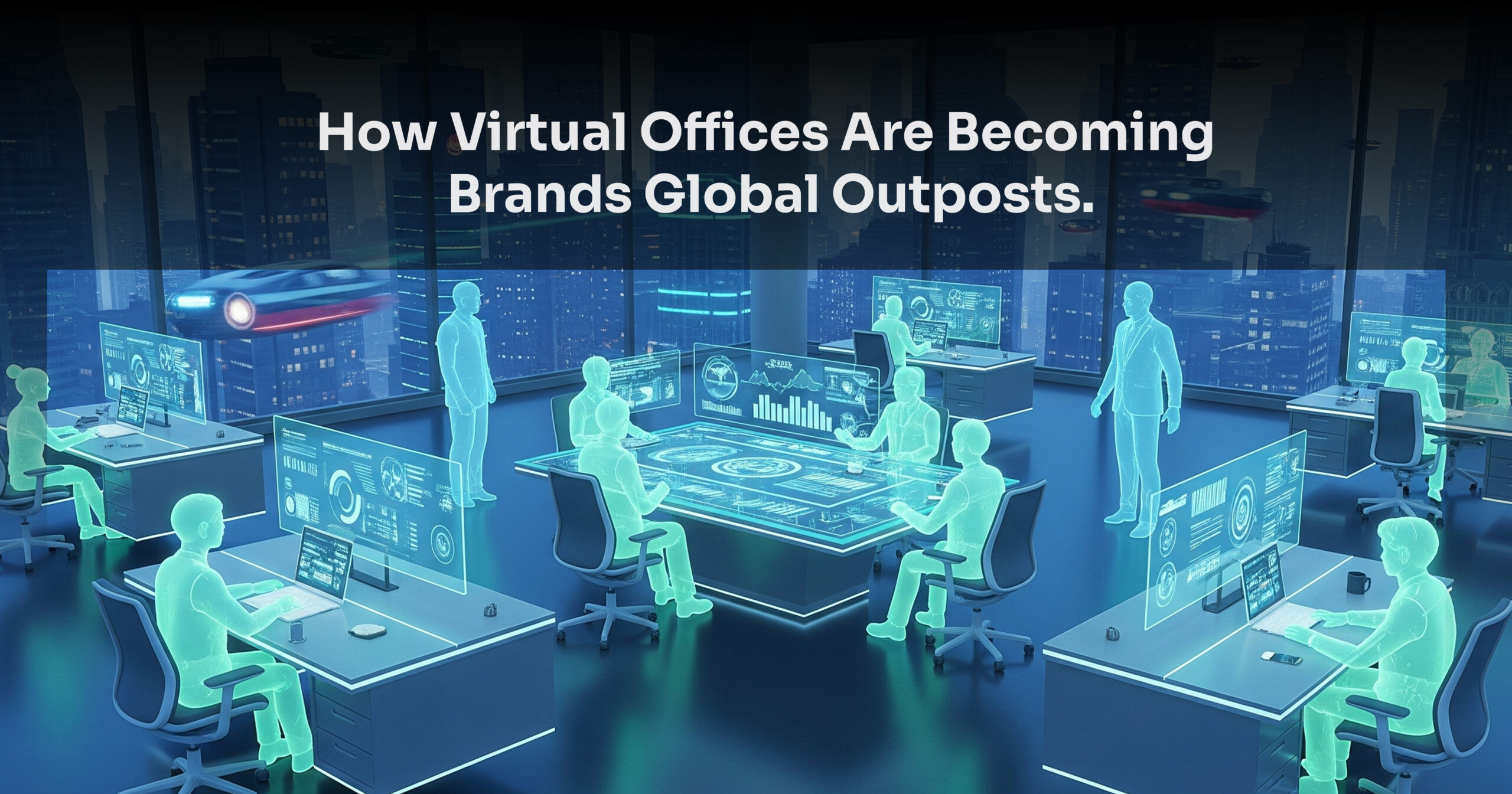 The Digital Embassy How Virtual Offices Are Becoming Brands’ Global Outposts
