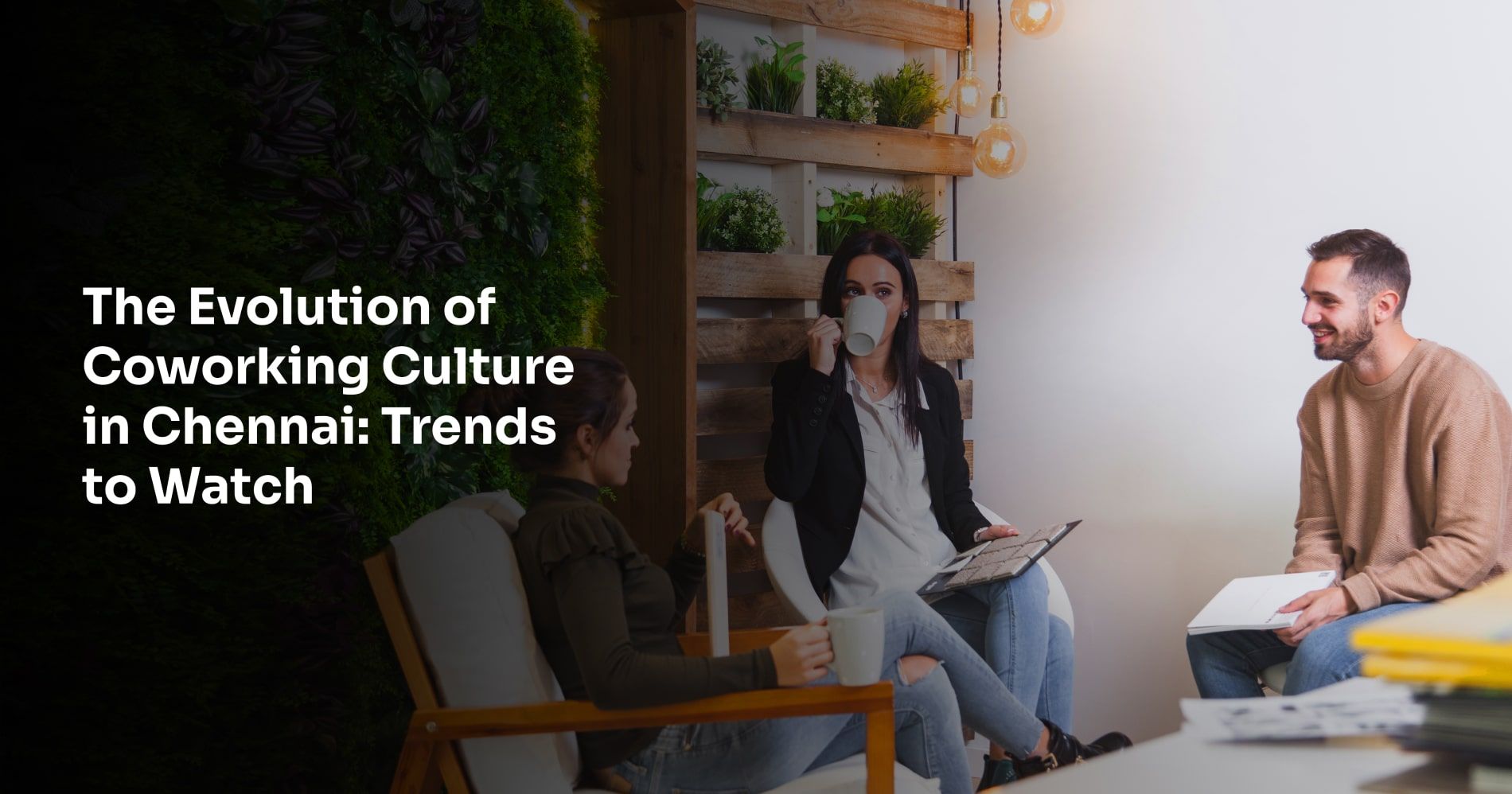 The Evolution of Coworking Culture in Chennai Trends to Watch