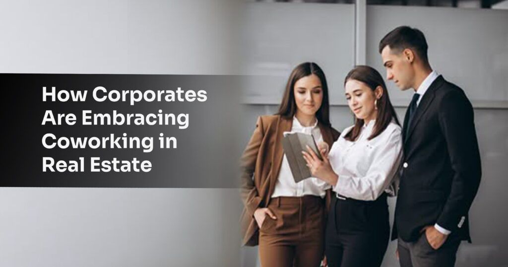 The Rise of Coworking in Corporate Real Estate Plans