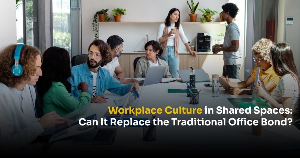 Workplace Culture in Shared Spaces