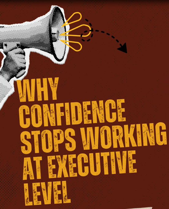 Why Confidence Stops Working at Executive Level