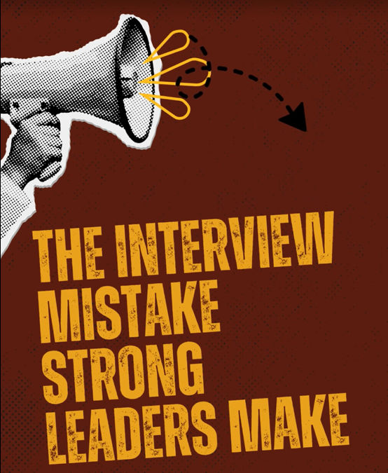 The Interview Mistake Strong Leaders Make 