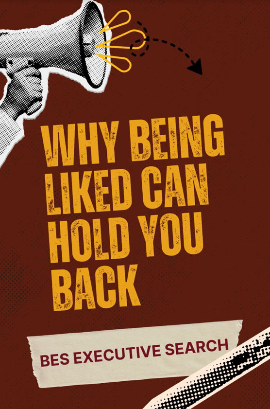 Why Being Liked Can Hold You Back