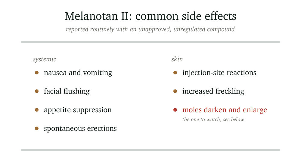 Melanotan II common side effects, including systemic issues like nausea, vomiting, facial flushing, appetite suppression, and spontaneous erections; and skin reactions such as injection-site reactions, increased freckling, and notable changes in moles.