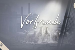 Vorfreude auf die Entrückung – Teil 1
