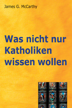 Was nicht nur Katholiken wissen wollen