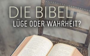 Die Bibel - Lüge oder Wahrheit