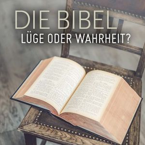 Die Bibel - Lüge oder Wahrheit