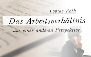Das Arbeitsverhältnis aus einer anderen Perspektive