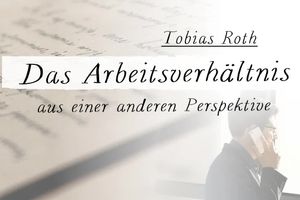 Das Arbeitsverhältnis aus einer anderen Perspektive