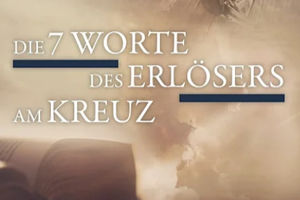 Die 7 Worte des Erlösers am Kreuz 
