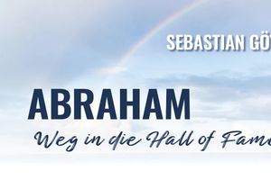 Abraham - Sein Weg in die "Hall of Faith"