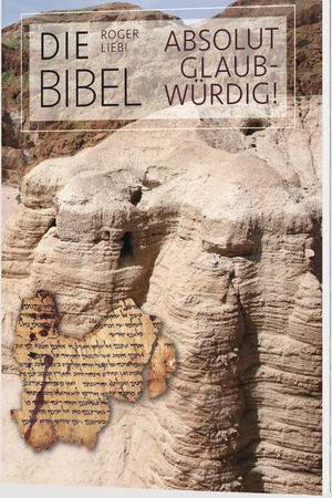 Die Bibel – absolut glaubwürdig!