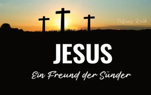 Jesus - ein Freund der Sünder