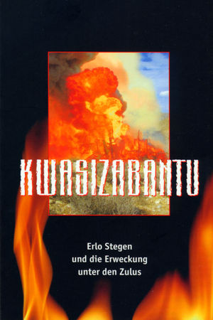 Kwasizabantu - Erlo Stegen und die Erweckung unter den Zulus