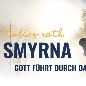 Smyrna - Gott führt durch das Leid