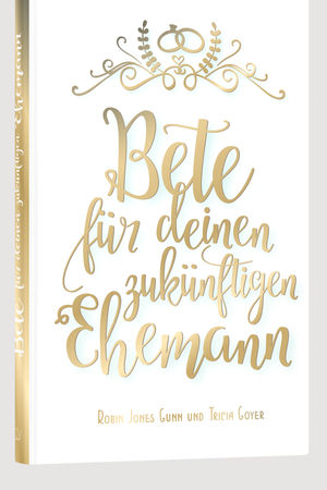 Bete für deinen zukünftigen Ehemann