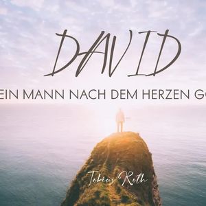David - ein Mann nach dem Herzen Gottes