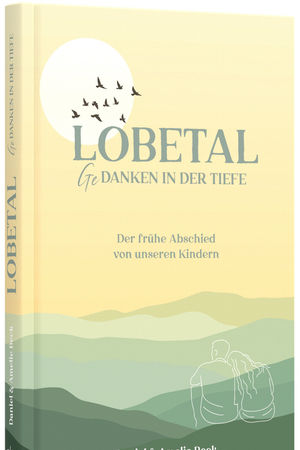 Lobetal – Gedanken in der Tiefe