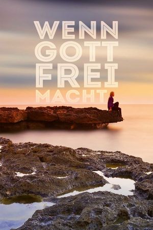 Wenn Gott frei macht