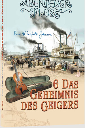 Der Abenteuer-Fluss 6: Das Geheimnis des Geigers