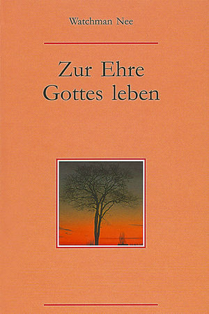 Zur Ehre Gottes leben