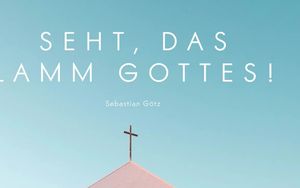 Seht, das Lamm Gottes!