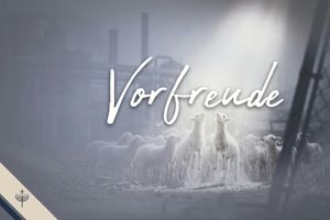 Vorfreude auf die Entrückung – Teil 2