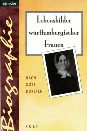 Lebensbilder württembergischer Frauen - nach Gott dürsten