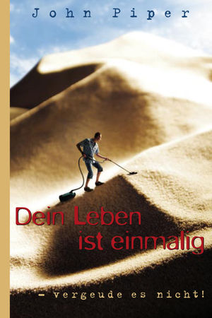 Dein Leben ist einmalig