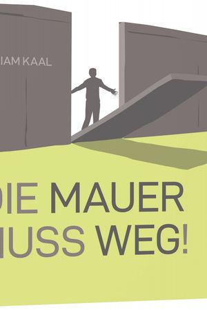 Die Mauer muss weg!