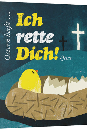 Ostern heißt: »Ich rette Dich!«