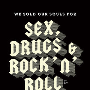 We sold our souls for Sex, Drugs & Rock 'n' Roll