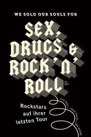 We sold our souls for Sex, Drugs & Rock 'n' Roll