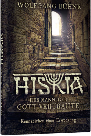 Hiskia – Der Mann, der Gott vertraute
