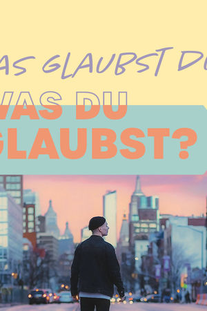 Was glaubst du, was du glaubst?