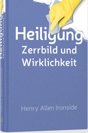 Heiligung – Zerrbild und Wirklichkeit