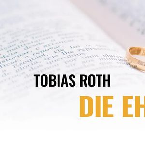 Die Ehe - ein Bild für Christus und seine Gemeinde