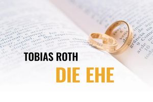 Die Ehe - ein Bild für Christus und seine Gemeinde