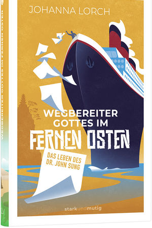 Wegbereiter Gottes im Fernen Osten – Das Leben des Dr. John Sung