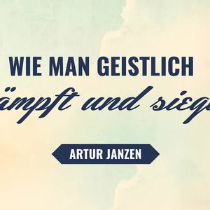 Wie man geistlich kämpft und siegt!