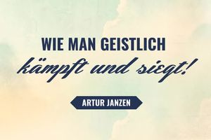 Wie man geistlich kämpft und siegt!