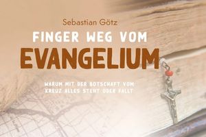 „Finger weg vom Evangelium!“