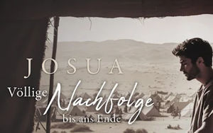 Josua – ein Mann, der dem HERRN völlig nachfolgte (1)