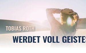 Werdet voll Geistes