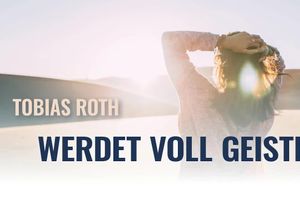 Werdet voll Geistes