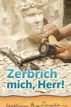 Zerbrich mich, Herr!