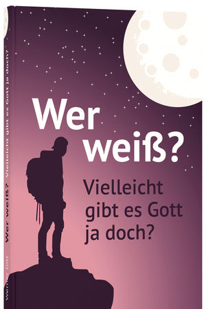Wer weiß? Vielleicht gibt es Gott ja doch?