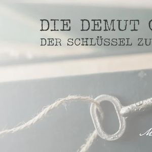 Die Demut Gottes, der Schlüssel zur Einheit